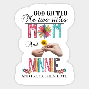 Vintage God Gifted Me Two Titles Mom And Ninnie Wildflower Hands Flower Happy Mothers Day Sticker